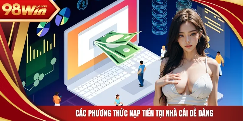 Các phương thức nạp tiền tại nhà cái dễ dàng