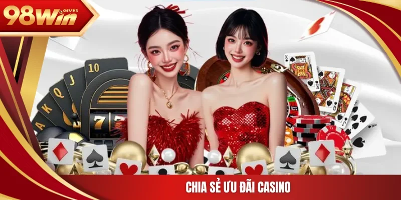 Chia sẻ ưu đãi casino