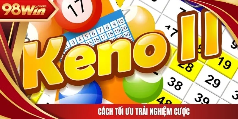 Cách tối ưu trải nghiệm cược