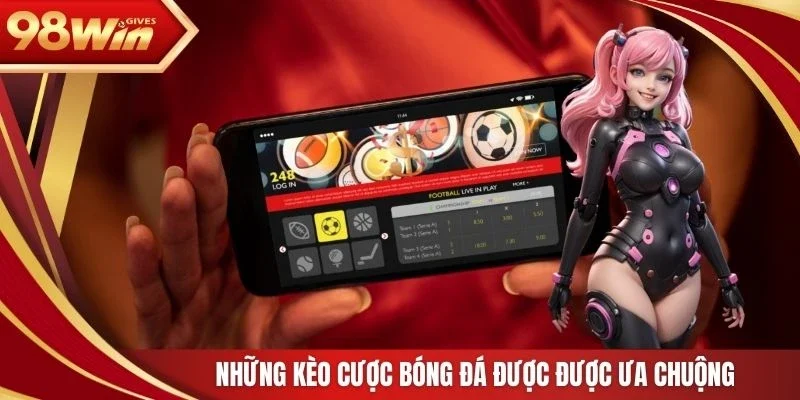 Những kèo cược bóng đá được được ưa chuộng