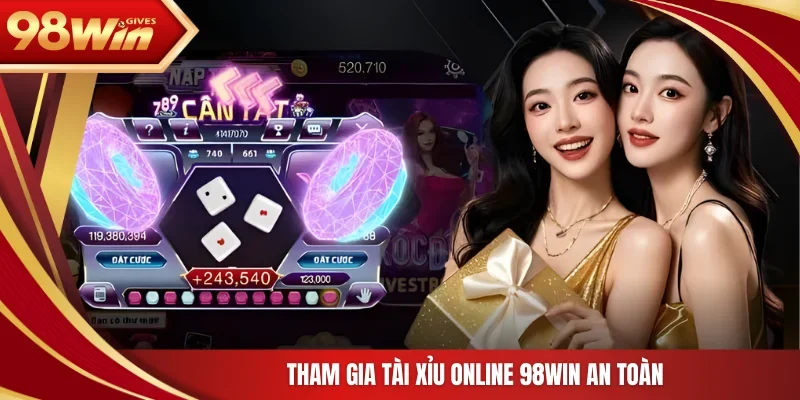 Tham gia tài xỉu online 98Win an toàn